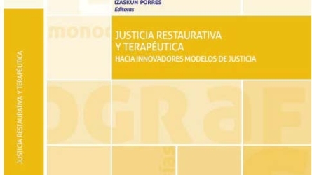 Justicia Restaurativa y Terapéutica: Hacia innovadores modelos de justicia Justicia Restaurativa y Terapéutica: Hacia innovadores modelos de justicia